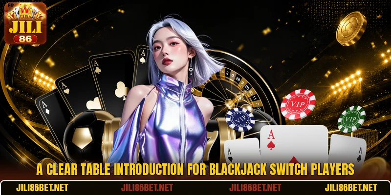 A clear table introduction for Blackjack Switch players