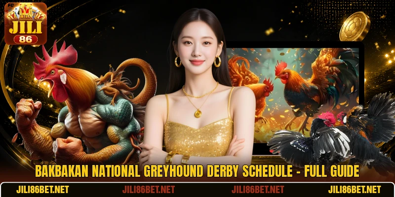 Bakbakan National Greyhound Derby Schedule - Full Guide