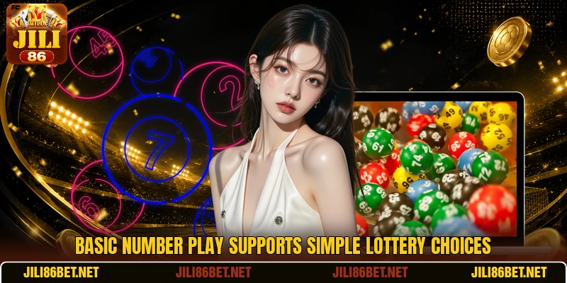 Basic number play supports simple lottery choices Basic number play supports simple lottery choices