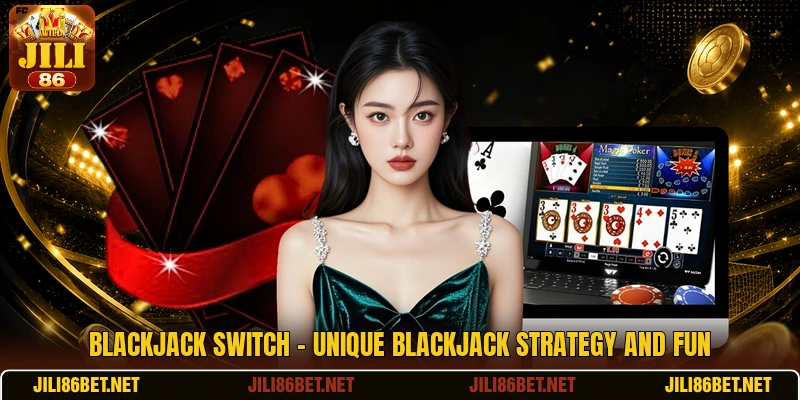 Blackjack Switch - Unique Blackjack Strategy And Fun
