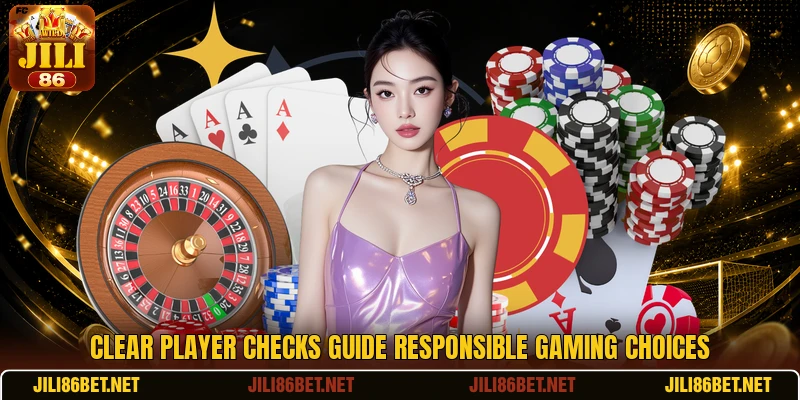 Clear player checks guide responsible gaming choices Clear player checks guide responsible gaming choices