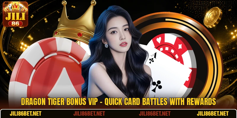 Dragon Tiger Bonus VIP - Quick Card Battles With Rewards