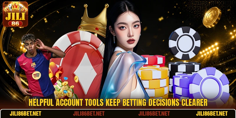 Helpful account tools keep betting decisions clearer Helpful account tools keep betting decisions clearer