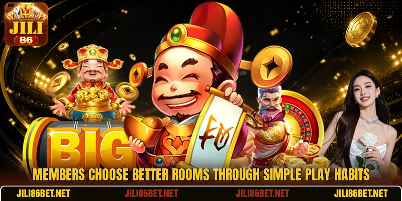 Members choose better rooms through simple play habits