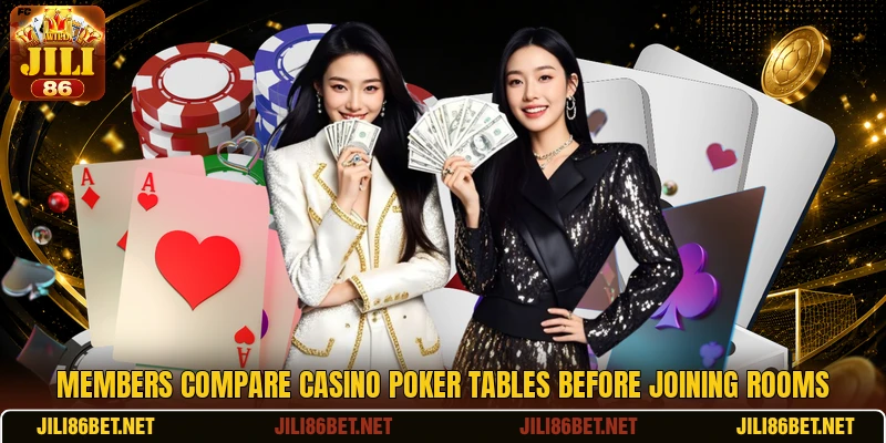 Members compare casino poker tables before joining rooms
