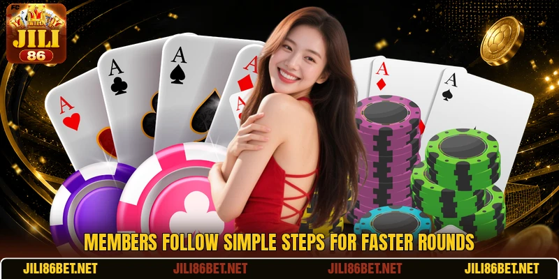 Members follow simple steps for faster rounds Members follow simple steps for faster rounds