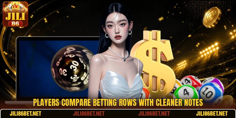 Players compare betting rows with cleaner notes