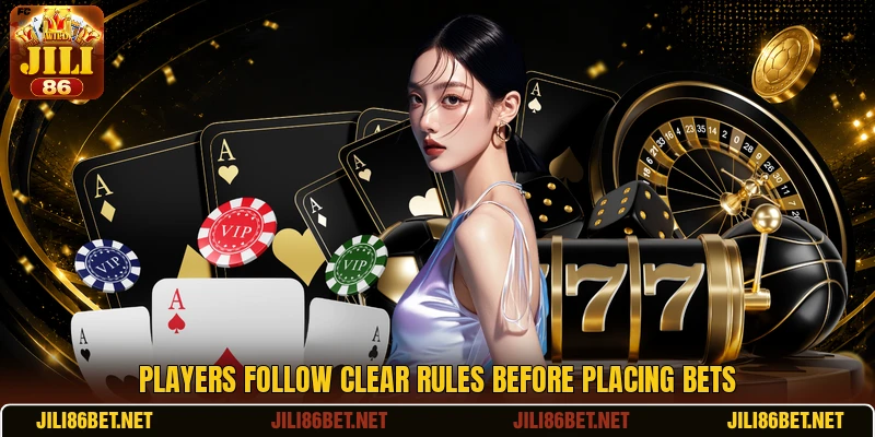 Players follow clear rules before placing bets