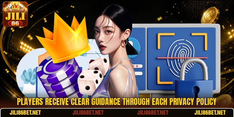 Players receive clear guidance through each privacy policy Players receive clear guidance through each privacy policy