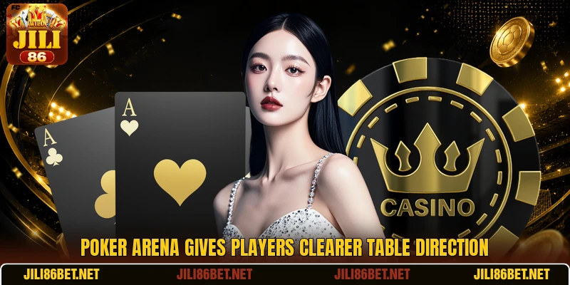 Poker Arena gives players clearer table direction Poker Arena gives players clearer table direction