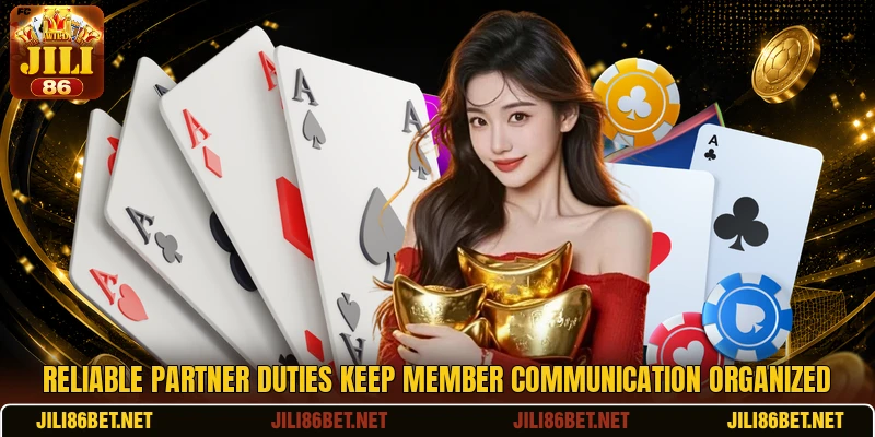 Reliable partner duties keep member communication organized Reliable partner duties keep member communication organized