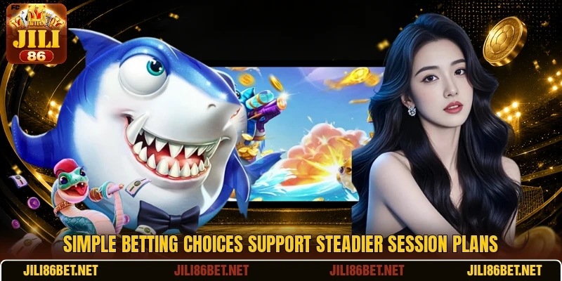 Simple betting choices support steadier session plans Simple betting choices support steadier session plans