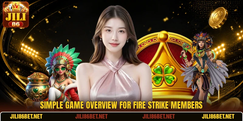 Simple game overview for Fire Strike members