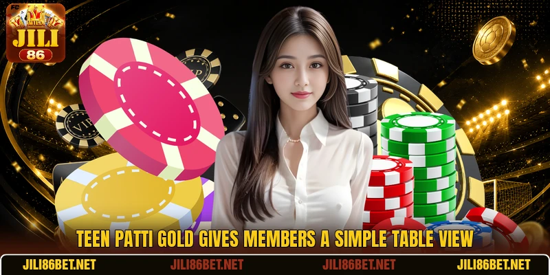Teen Patti Gold gives members a simple table view