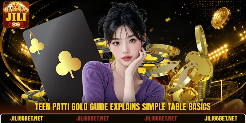 Teen Patti Gold guide explains simple table basics