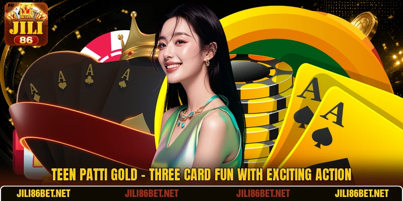 Teen Patti Gold - Three Card Fun With Exciting Action